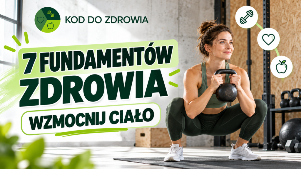 Wzmocnij ciało – 7 fundamentów zdrowia